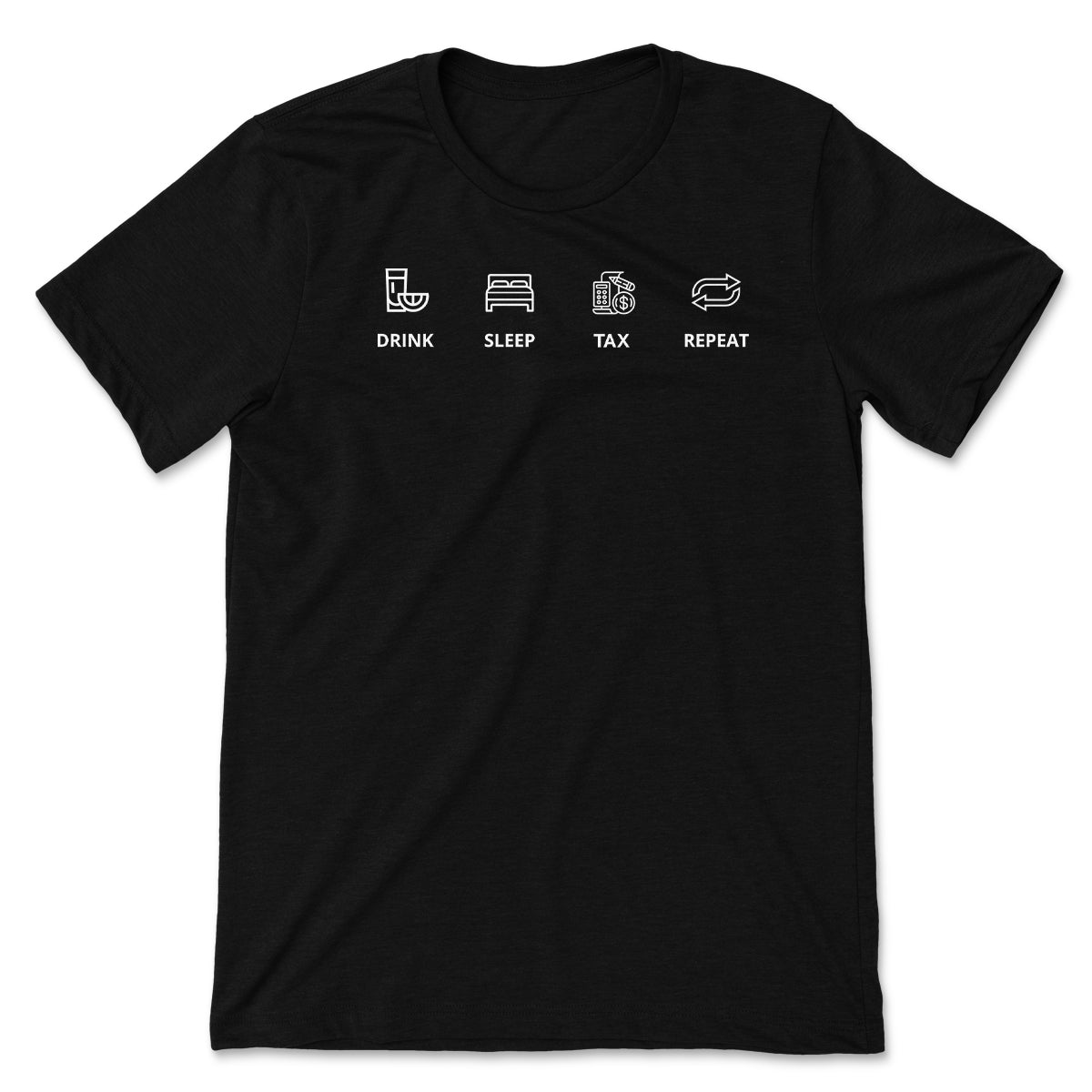 Drink Sleep Tax Repeat Tee