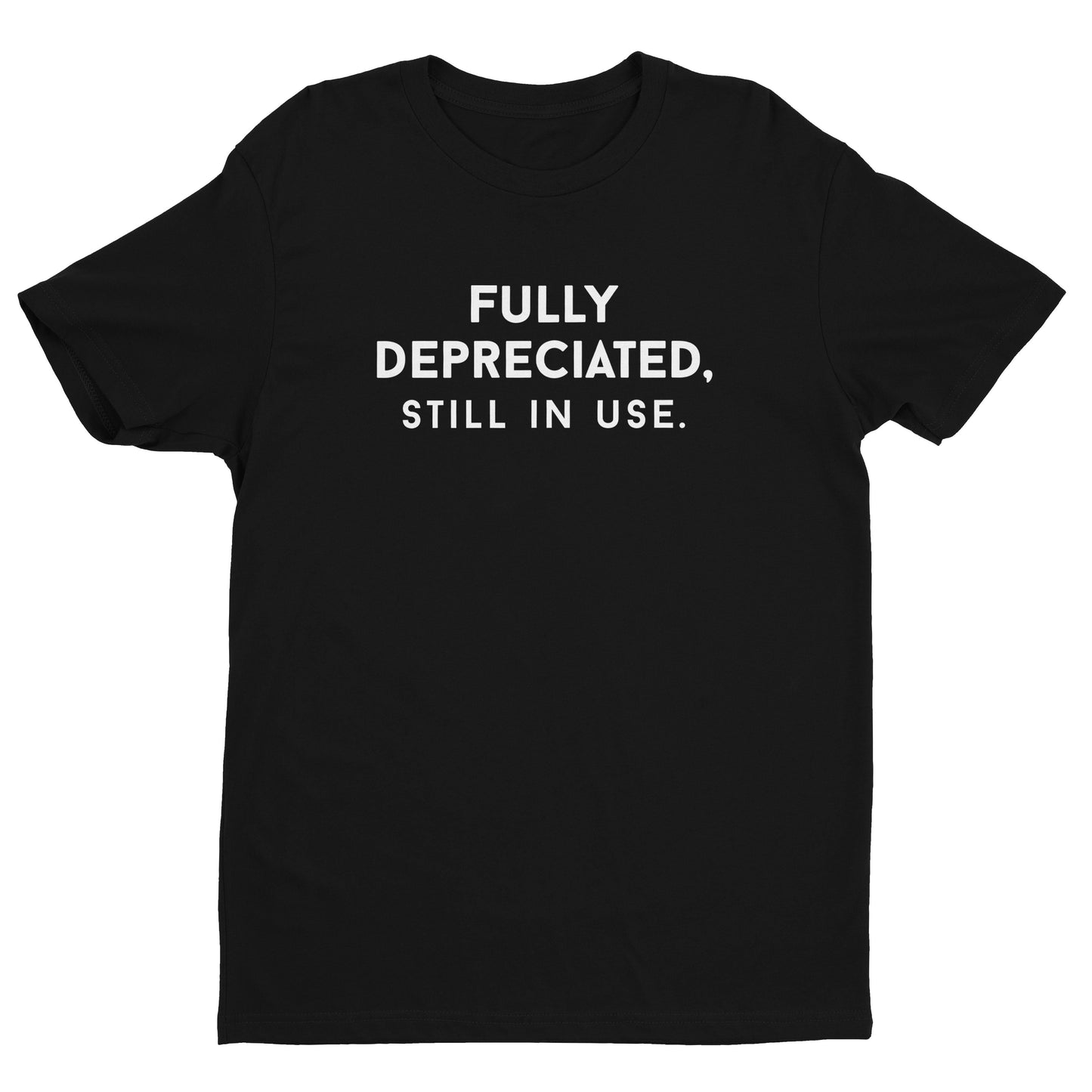 Fully Depreciated, Still In Use Tee