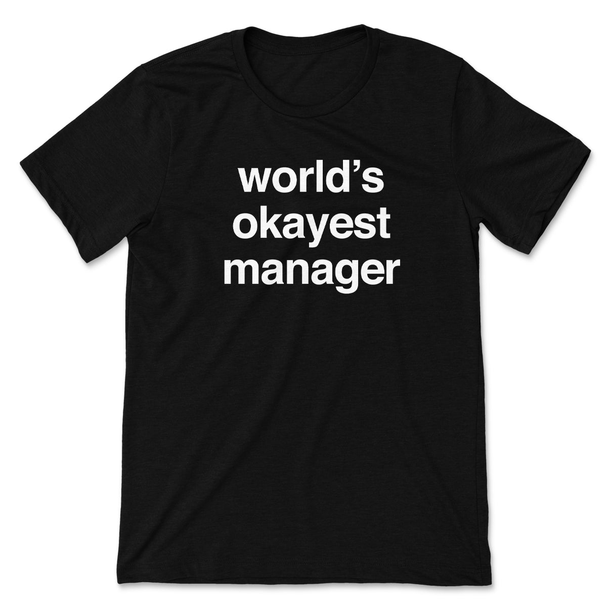 World's Okayest Manager Tee
