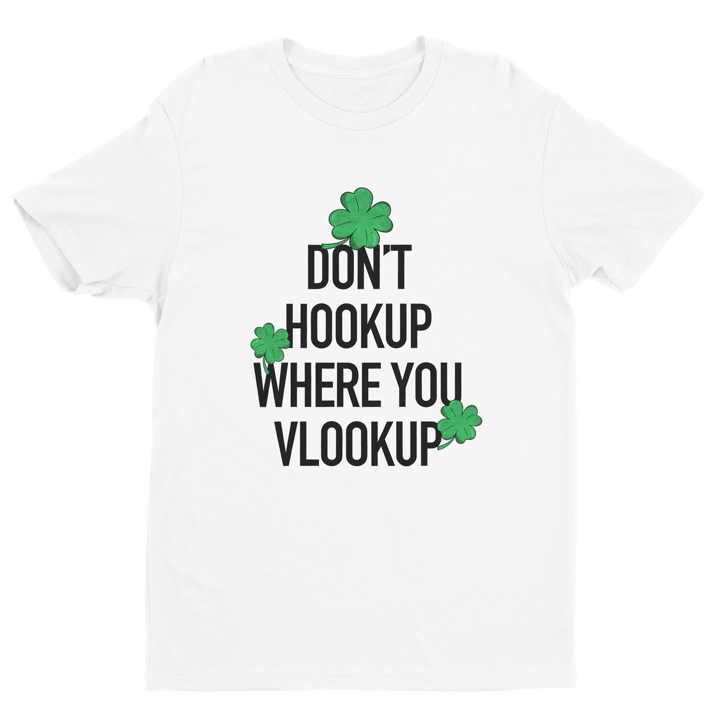 Don't Hookup Where You Vlookup ST Patty's Tee