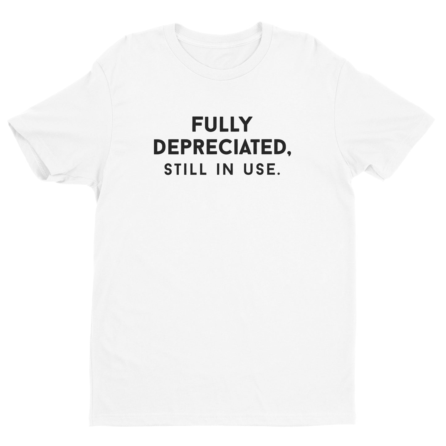 Fully Depreciated, Still In Use Tee