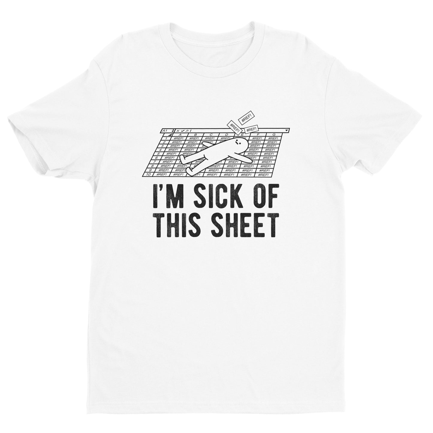 I'm Sick of This Sheet Tee