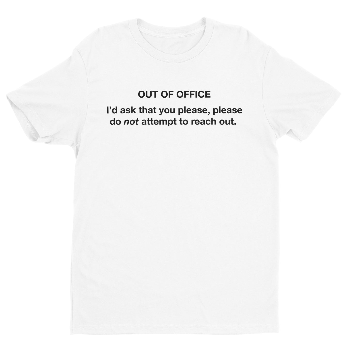 Out Of Office, Do Not Reach Out Tee
