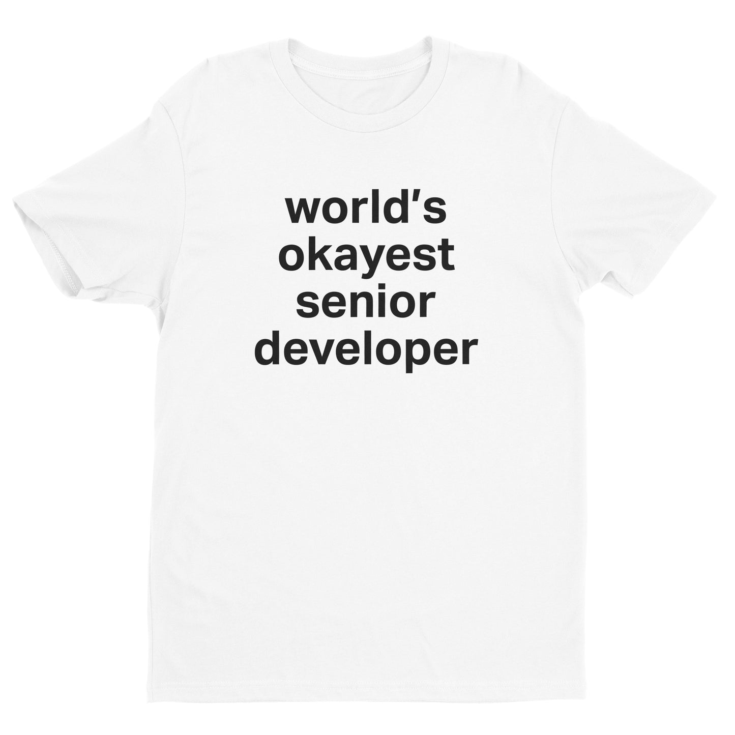 World's Okayest Senior Developer Tee