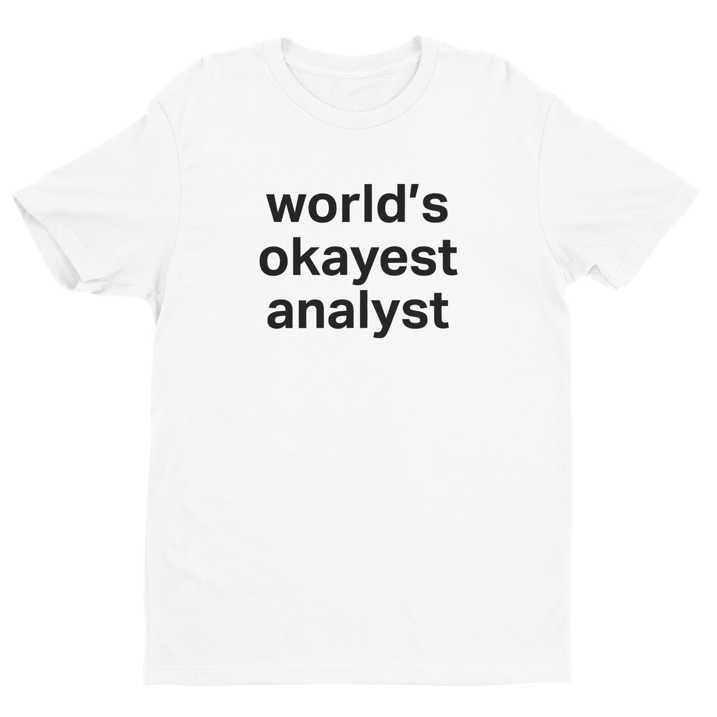 World's Okayest Analyst Tee