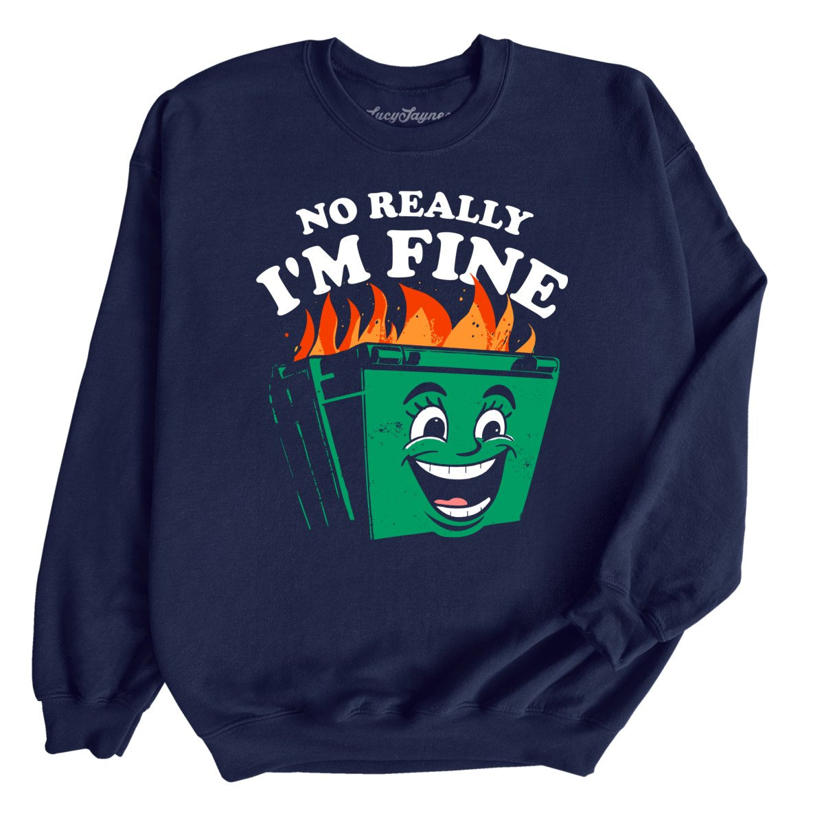No Really I'm Fine - Sweatshirt