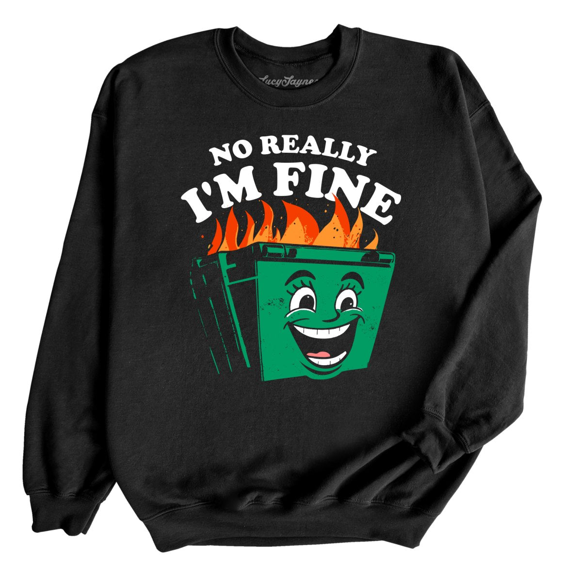 No Really I'm Fine - Sweatshirt