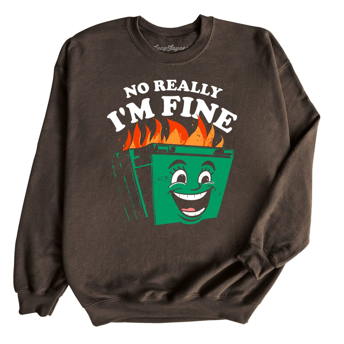 No Really I'm Fine - Sweatshirt