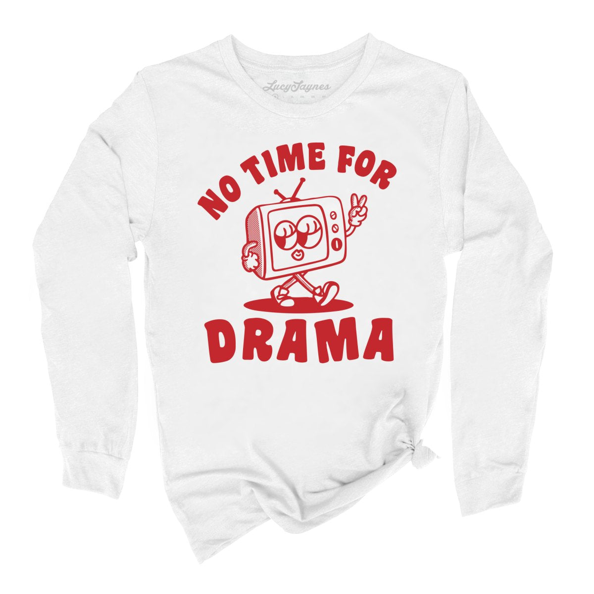 No Time For Drama - Long Sleeve Tee