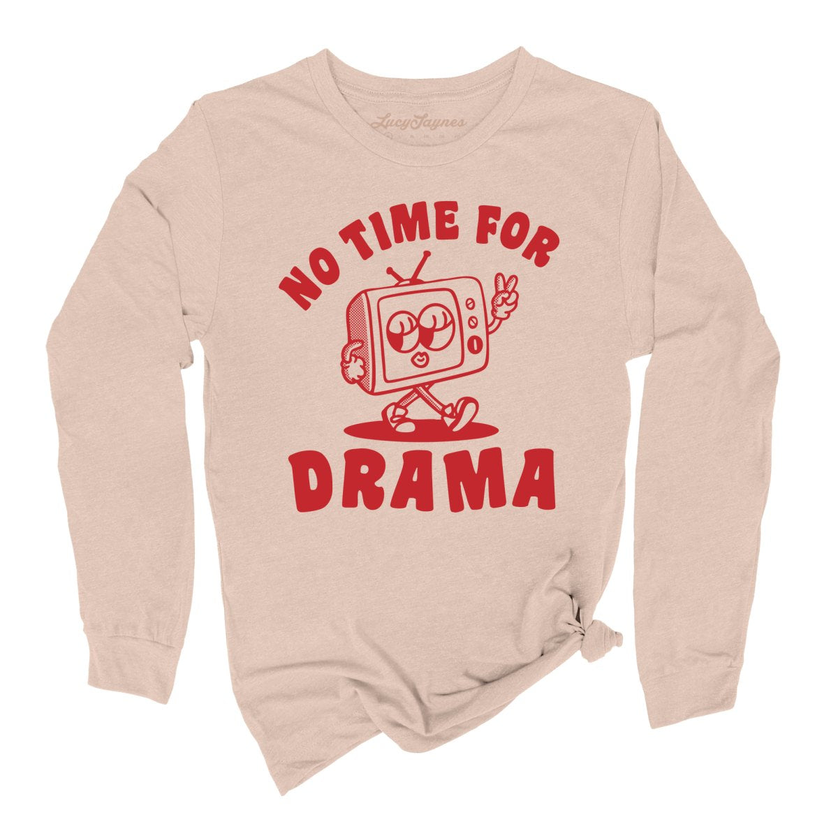 No Time For Drama - Long Sleeve Tee
