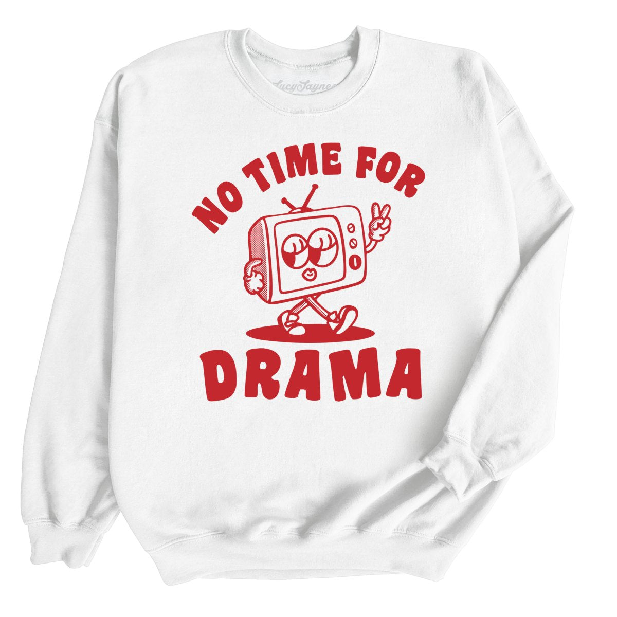No Time For Drama - Sweatshirt