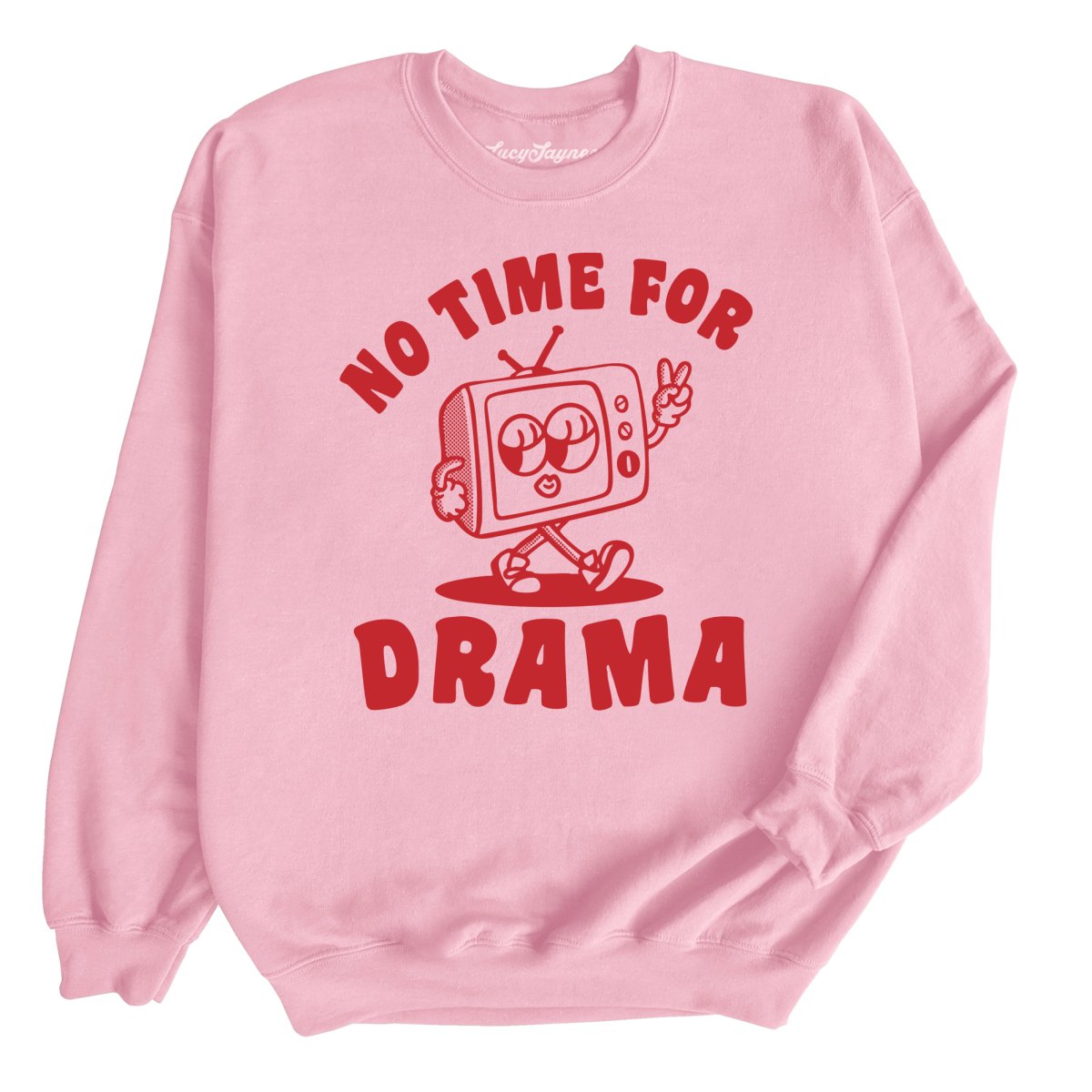 No Time For Drama - Sweatshirt