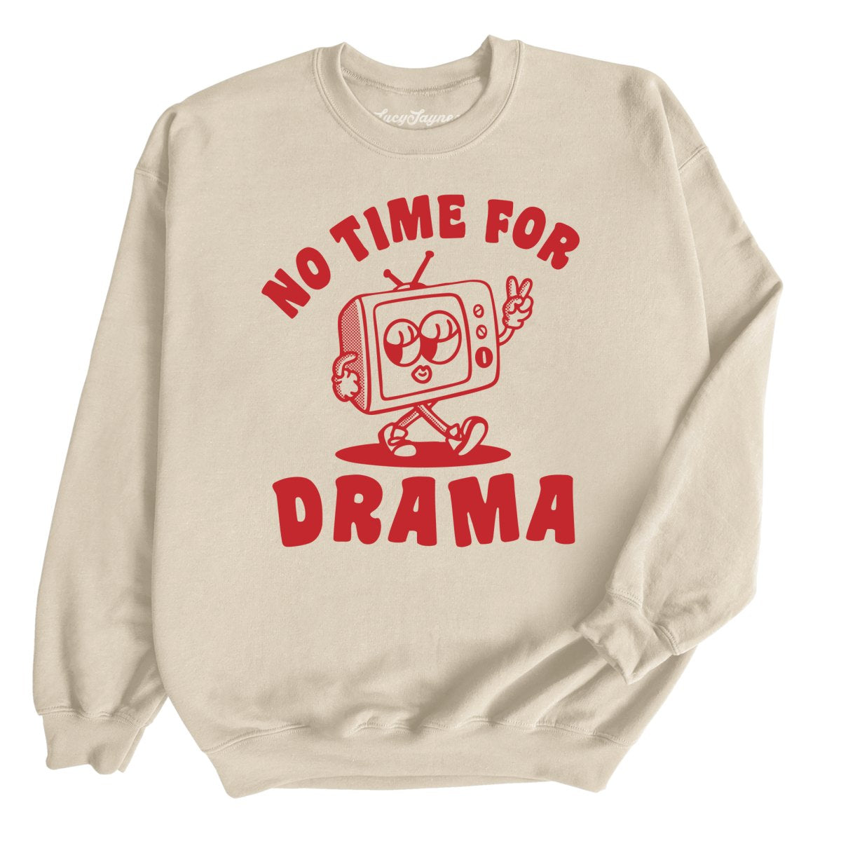 No Time For Drama - Sweatshirt