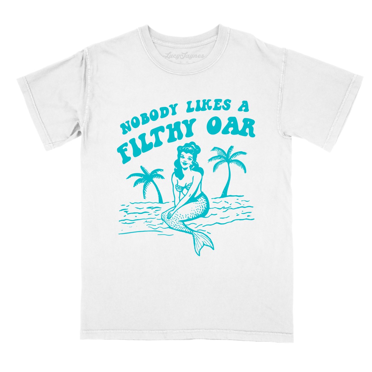 Nobody Likes A Filthy Oar Comfort Colors Tee