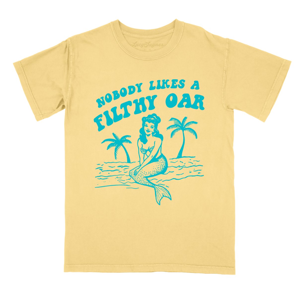Nobody Likes A Filthy Oar Comfort Colors Tee