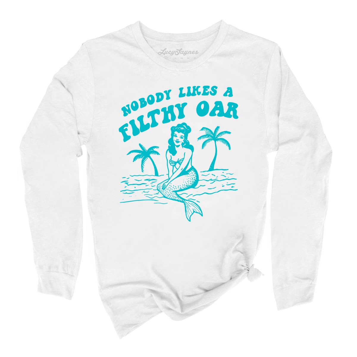 Nobody Likes A Filthy Oar Long Sleeve Tee