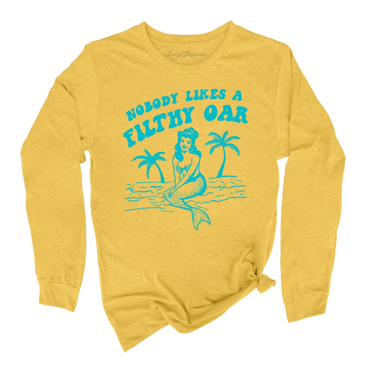 Nobody Likes A Filthy Oar Long Sleeve Tee