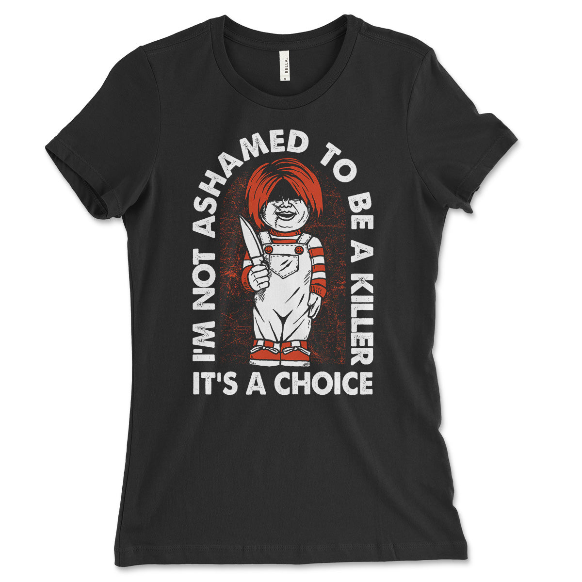 Not Ashamed Killer Women's Shirt