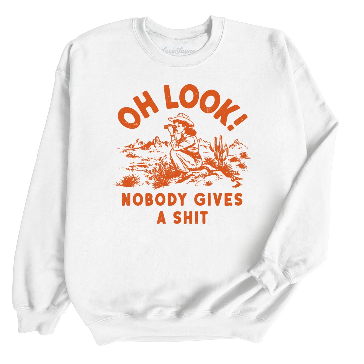Oh Look Nobody Gives A Shit - Sweatshirt