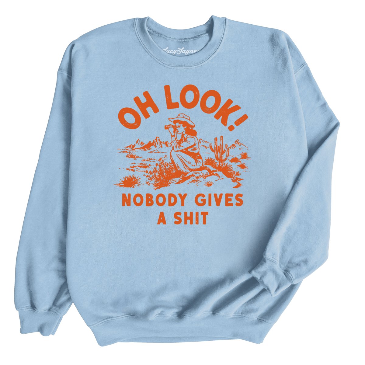 Oh Look Nobody Gives A Shit - Sweatshirt