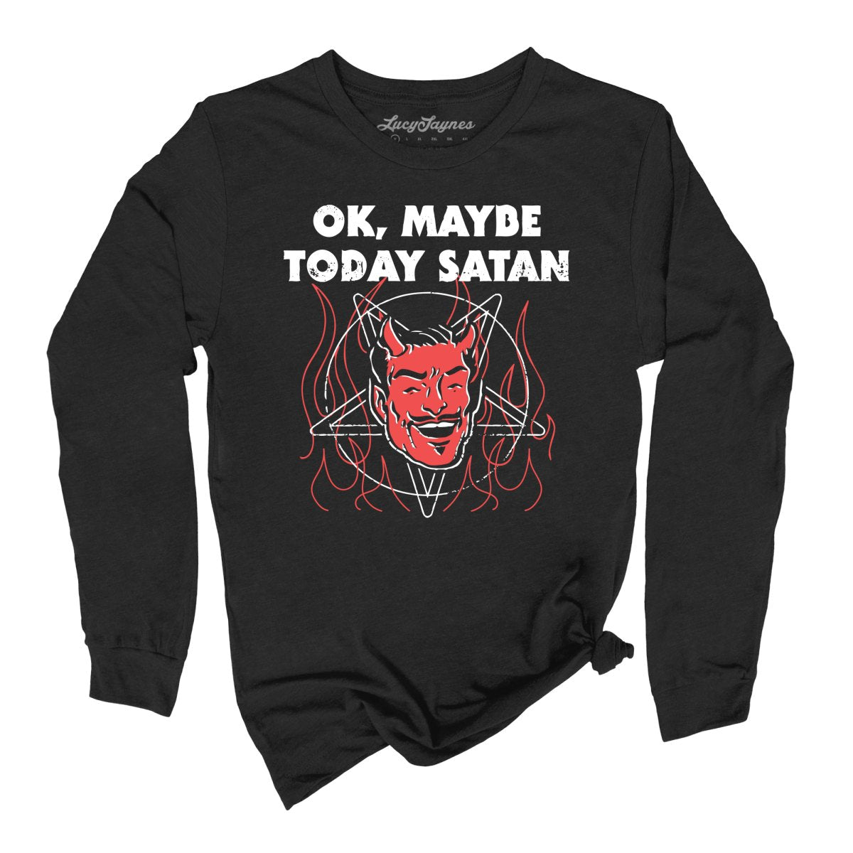 Okay Maybe Today Satan Long Sleeve Tee