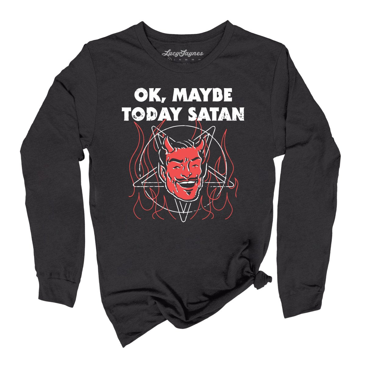 Okay Maybe Today Satan Long Sleeve Tee
