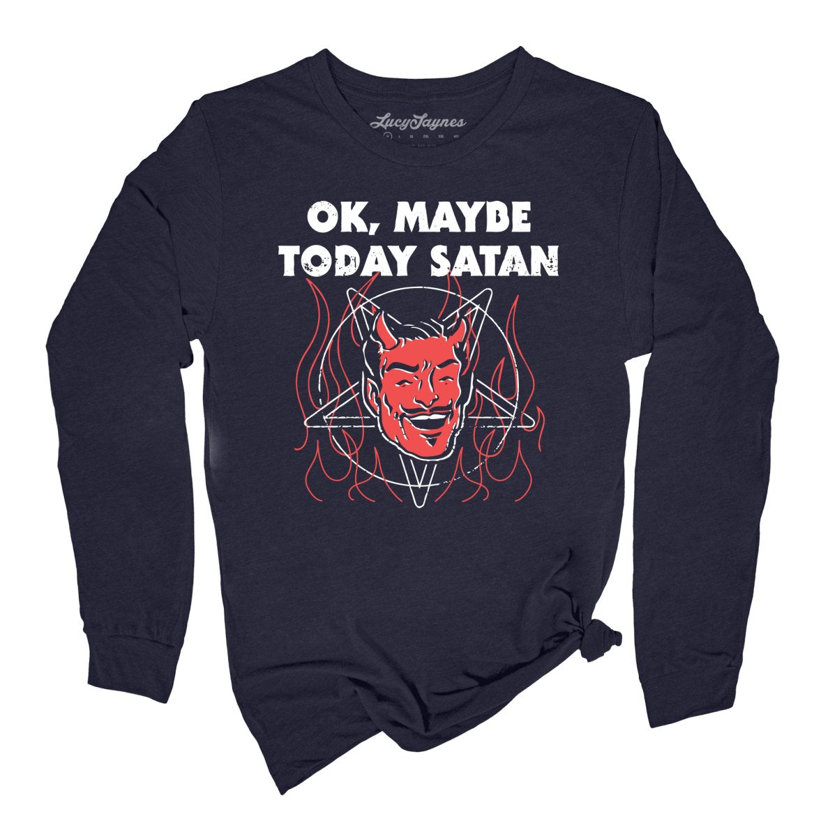 Okay Maybe Today Satan Long Sleeve Tee