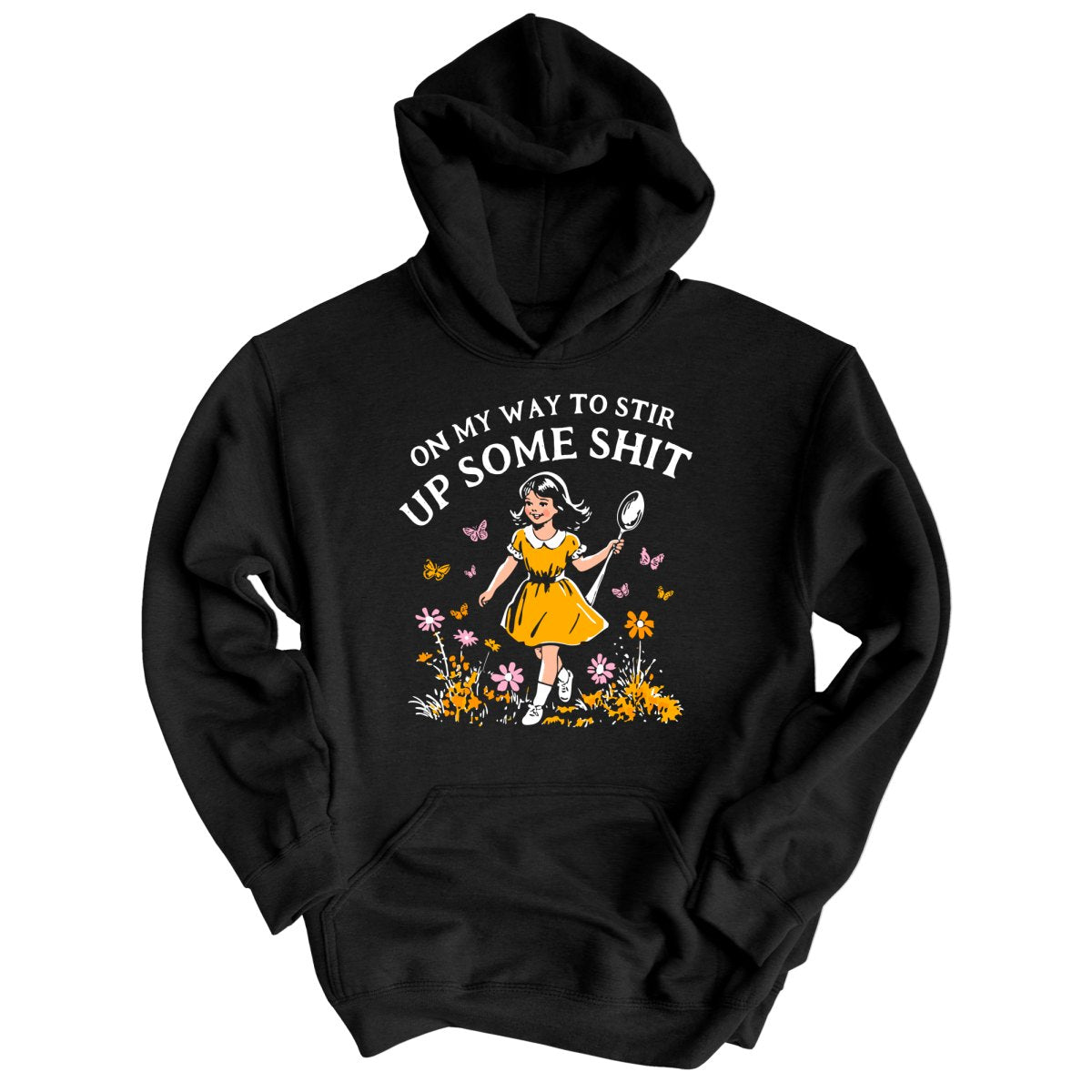 On My Way To Stir Up Some Shit - Hoodie