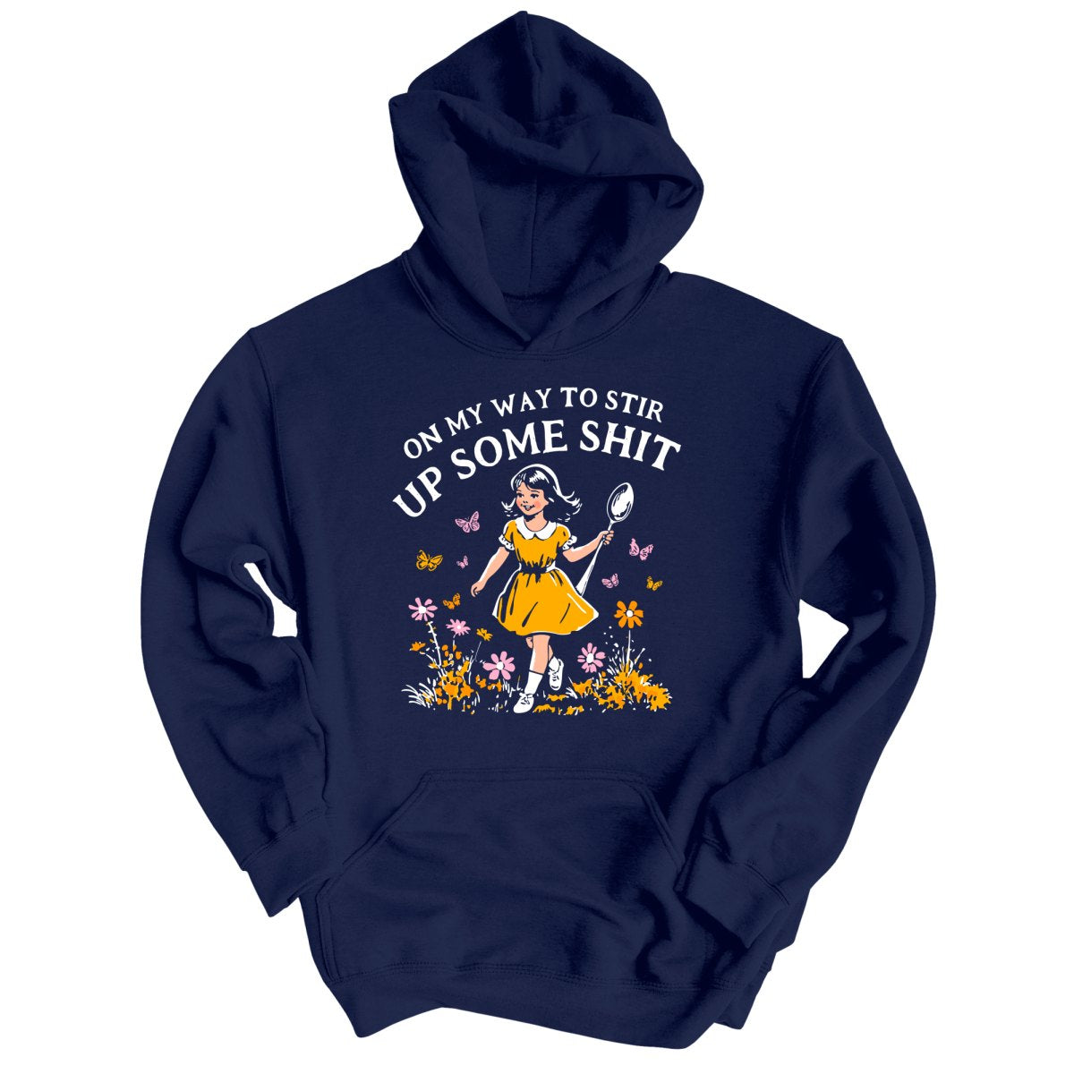 On My Way To Stir Up Some Shit - Hoodie