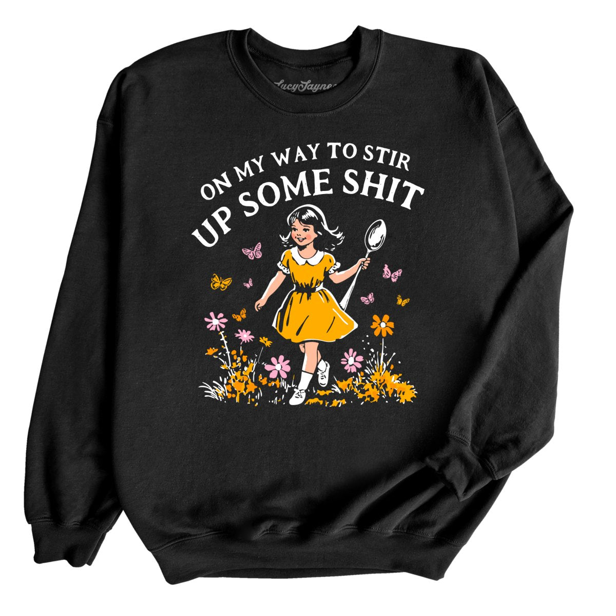 On My Way To Stir Up Some Shit - Sweatshirt