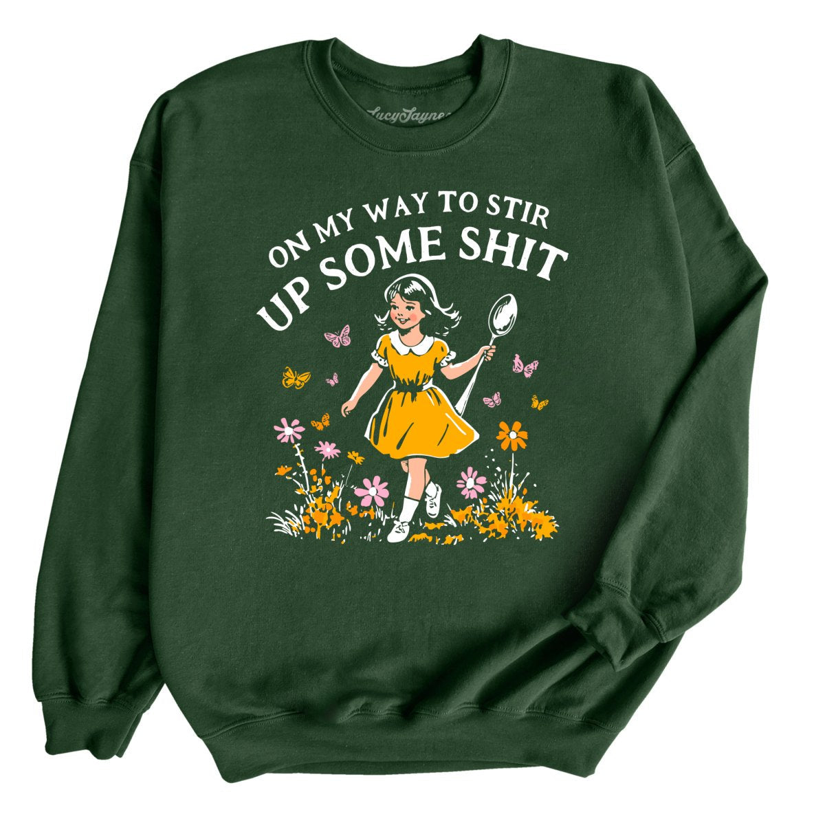 On My Way To Stir Up Some Shit - Sweatshirt