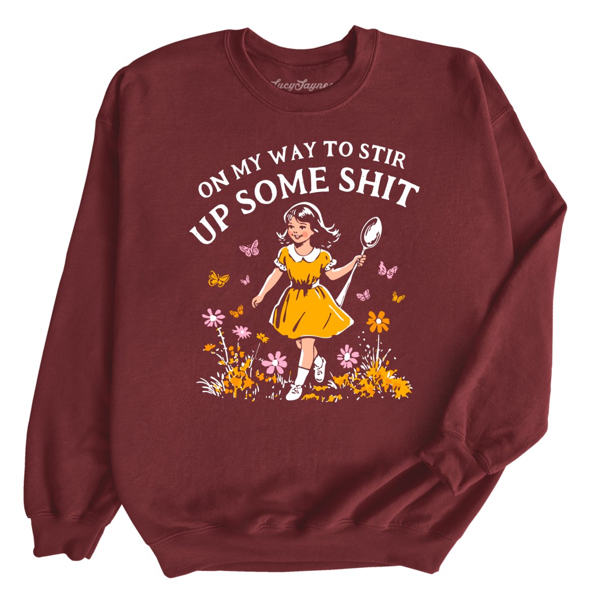 On My Way To Stir Up Some Shit - Sweatshirt