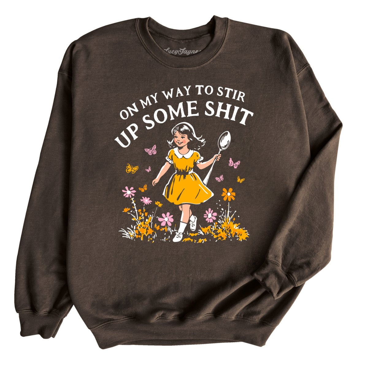 On My Way To Stir Up Some Shit - Sweatshirt