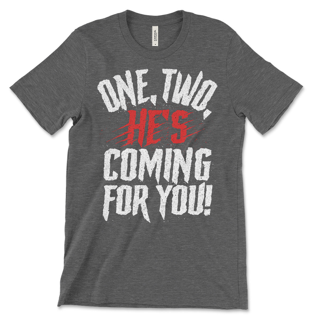 One Two He's Coming For You T-Shirt