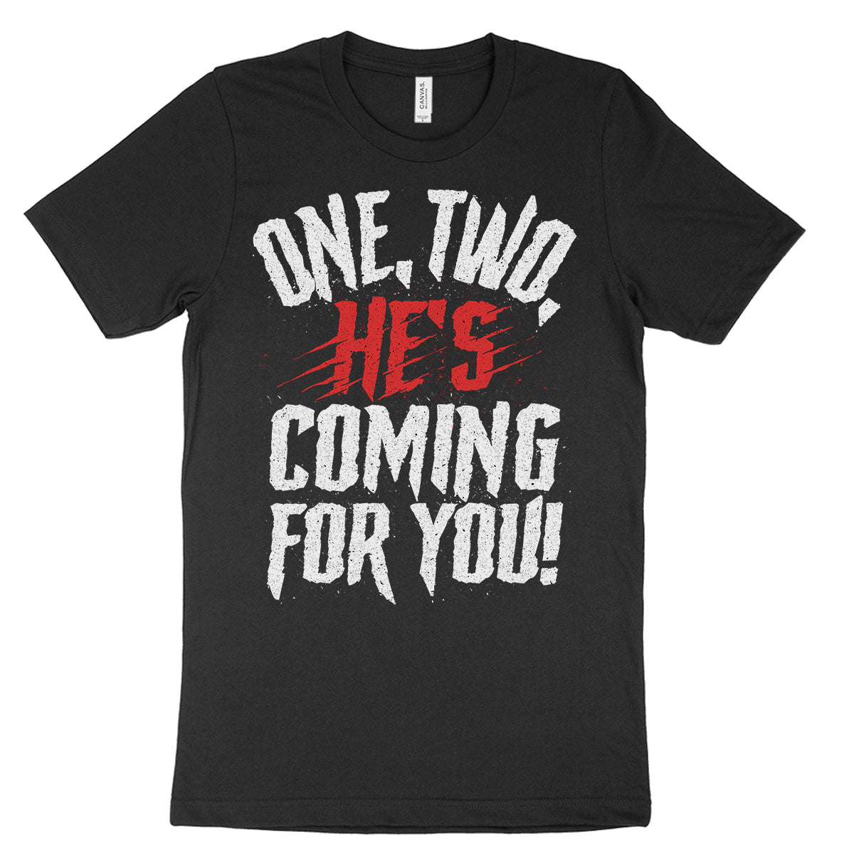 One Two He's Coming For You T-Shirt