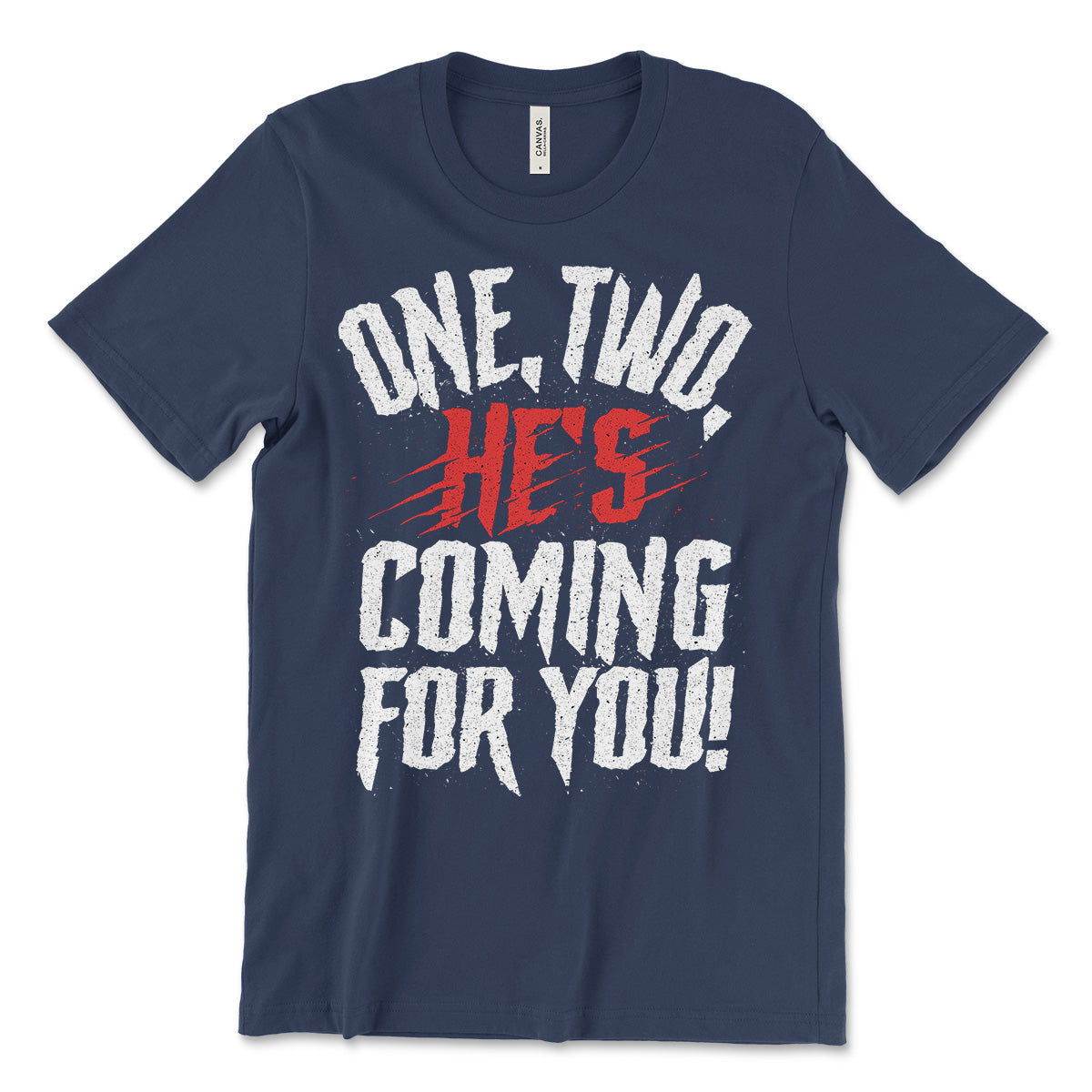 One Two He's Coming For You T-Shirt