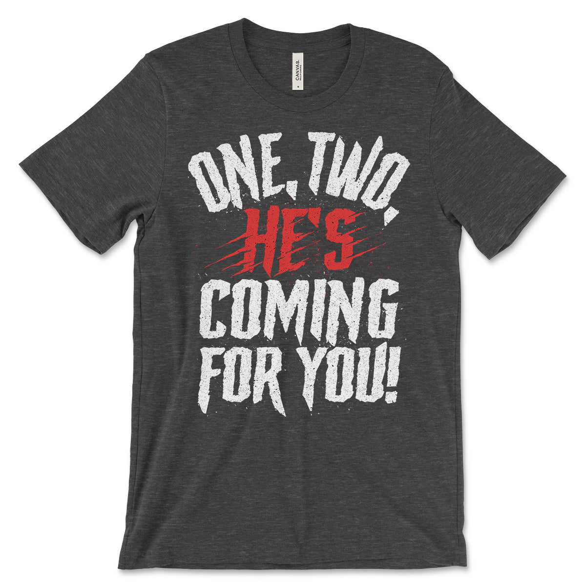 One Two He's Coming For You T-Shirt