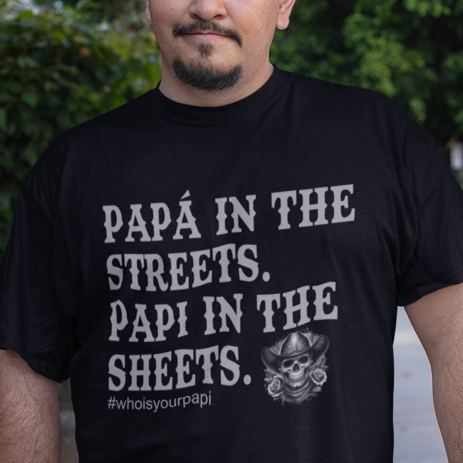 PapÃ¡ In The Streets Papi In The Sheets T-Shirt