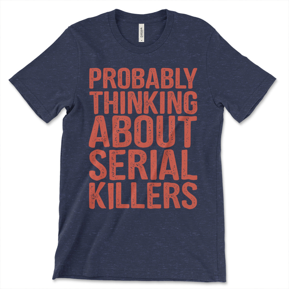Probably Thinking About Serial Killers Shirt
