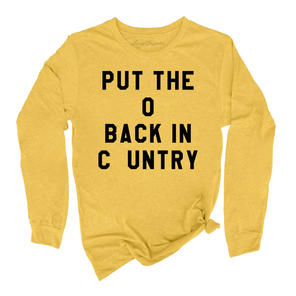 Put the O Back in Cuntry. Long Sleeve Tee
