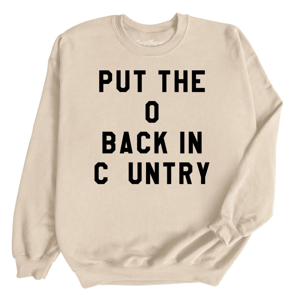 Put the O Back in Cuntry. Sweatshirt