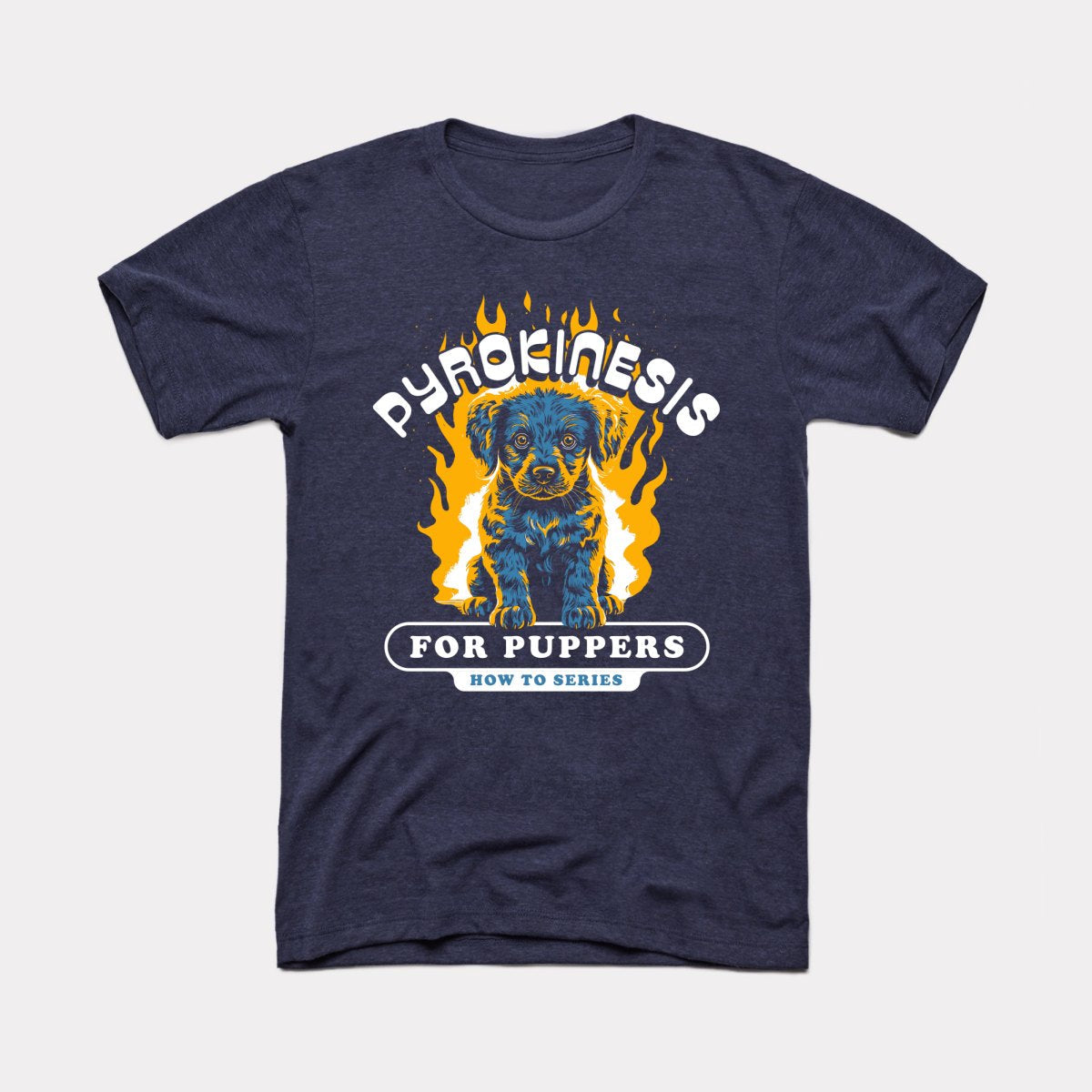 Pyrokinesis For Puppers Adult Unisex Tee