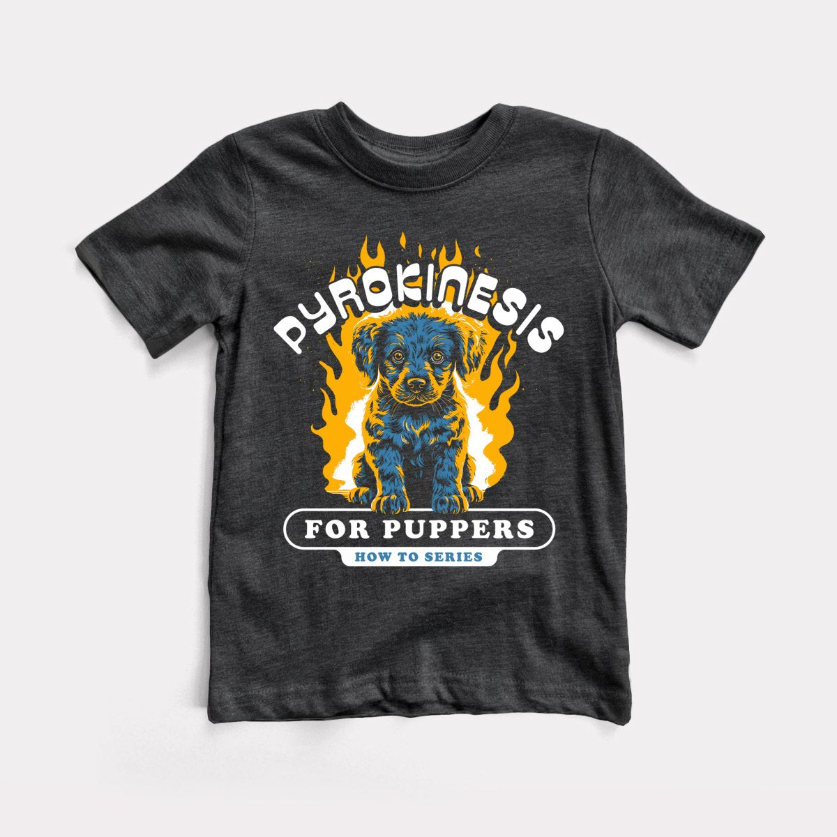 Pyrokinesis For Puppers Toddler Tee