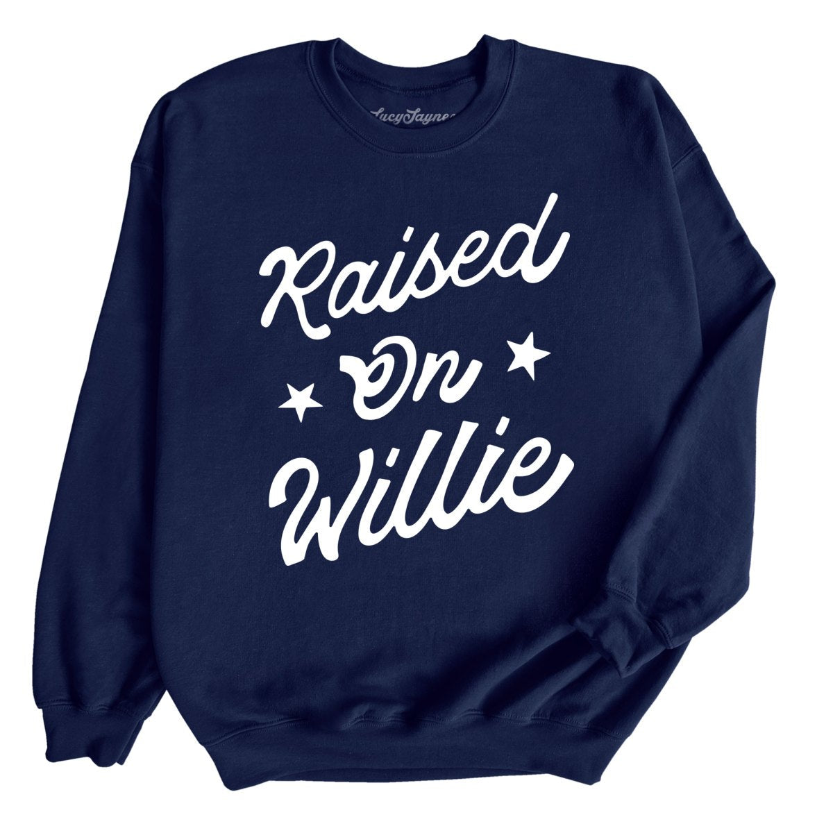 Raised on Willie Sweatshirt