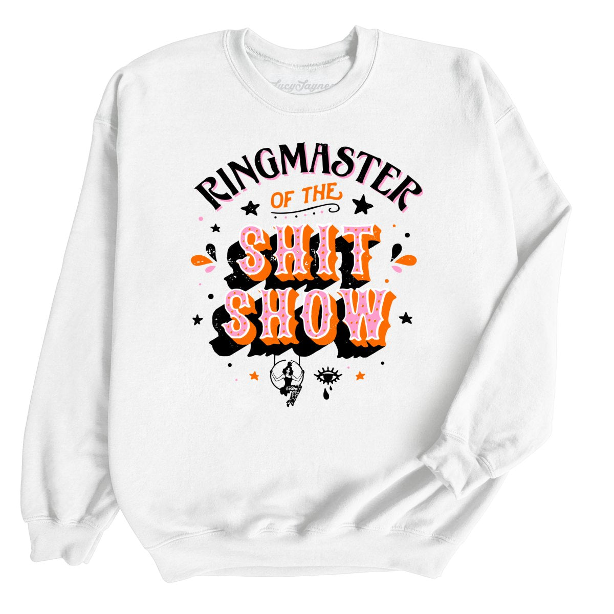 Ringmaster Of The Shitshow - Sweatshirt