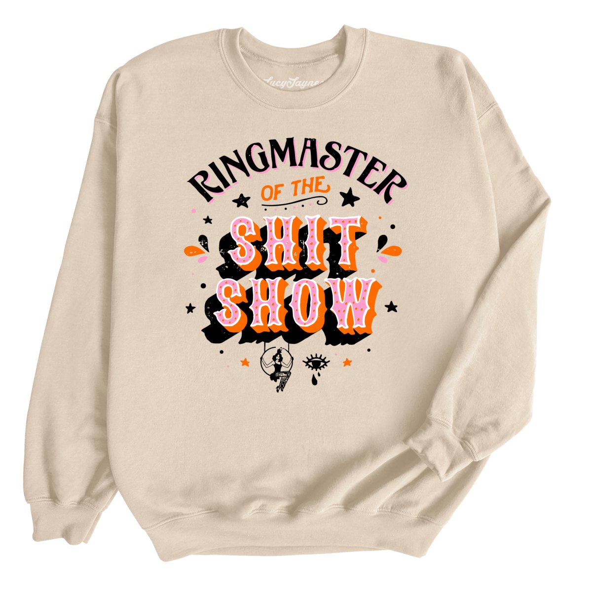 Ringmaster Of The Shitshow - Sweatshirt