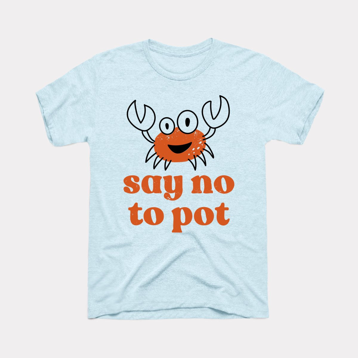 Say No To Pot Adult Unisex Tee