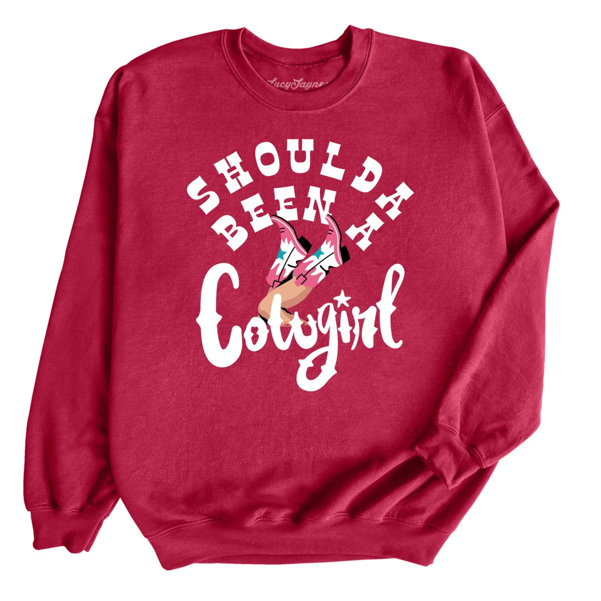 Should of Been a Cowgirl Sweatshirt