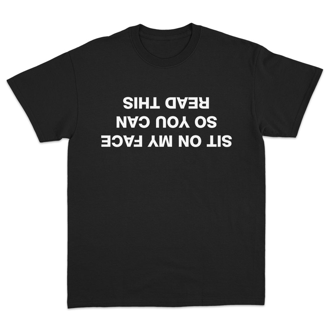 Sit On My Face So You Can Read This T-Shirt