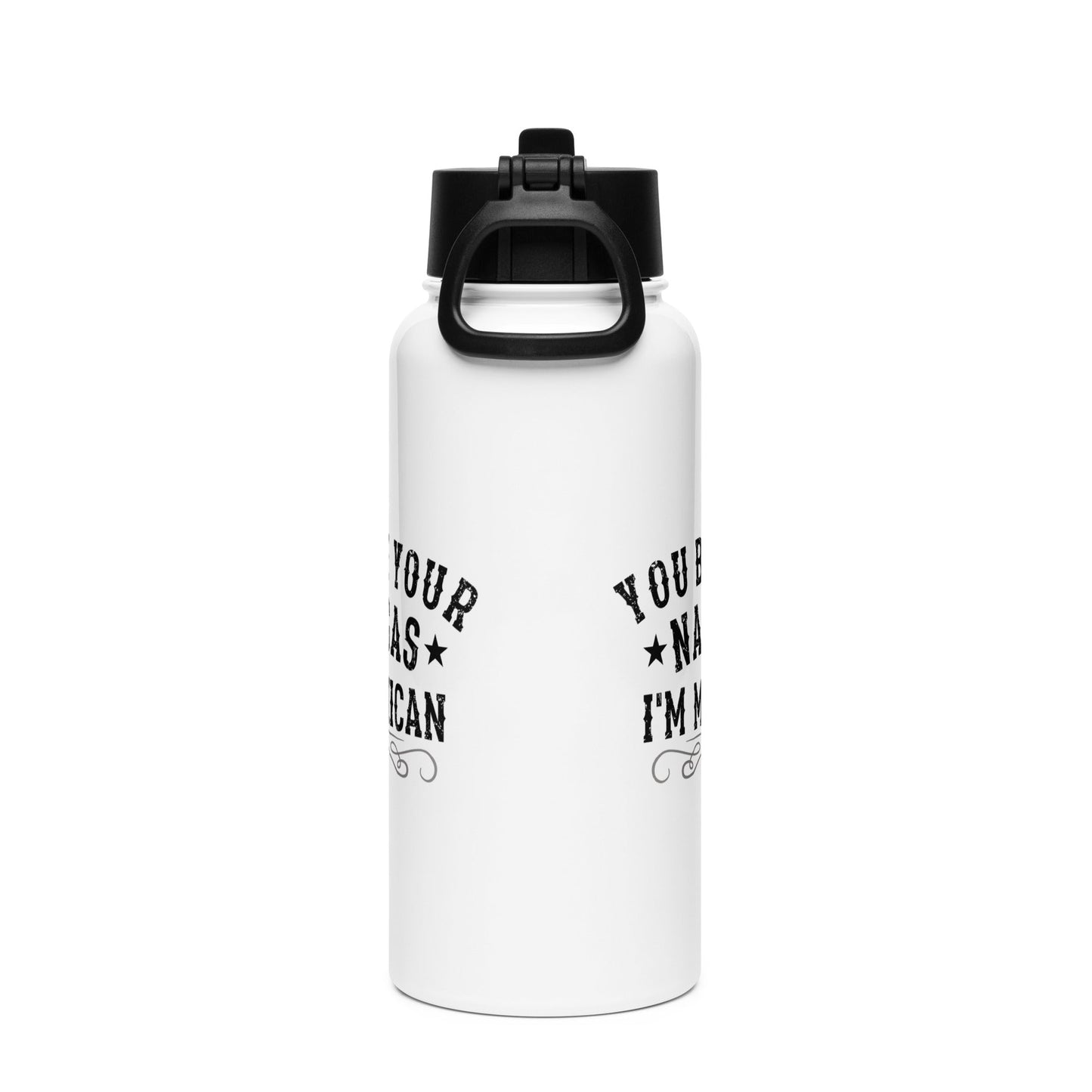 You Bet Your Nalgas I am Mexican Stainless Steel Water Bottle